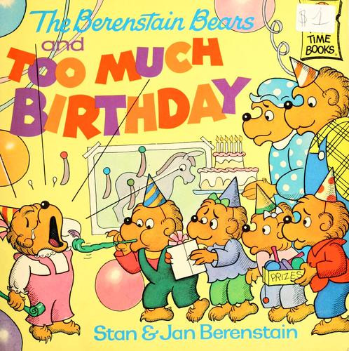 The Berenstain Bears and Too Much Birthday front cover by Stan Berenstain, Jan Berenstain, ISBN: 0394873327