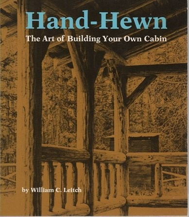 Hand-Hewn: The Art of Building Your Own Cabin front cover by William C. Leitch, ISBN: 087701079X