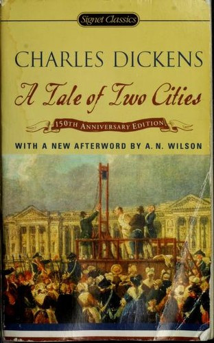 A Tale of Two Cities: (150th Anniversary Edition) (Signet Classics) front cover by Charles Dickens, ISBN: 0451530578