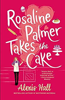 Rosaline Palmer Takes the Cake 1 Winner Bakes All front cover by Alexis Hall, ISBN: 1538703327