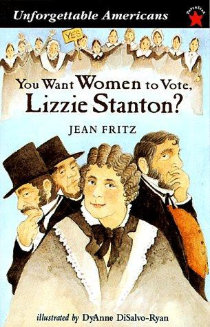 You Want Women to Vote, Lizzie Stanton? front cover by Jean Fritz, ISBN: 0698117646