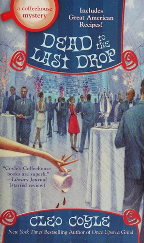 Dead to the Last Drop: A Coffeehouse Mystery front cover by Cleo Coyle, ISBN: 0425276104