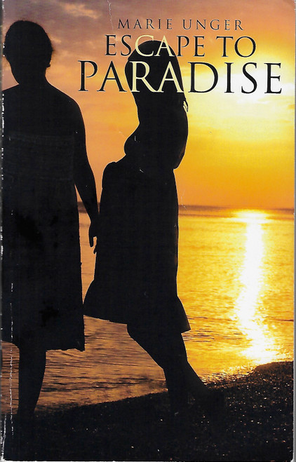 Escape to Paradise front cover by Marie Unger, ISBN: 1630632163