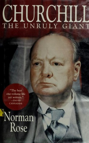 Churchill: The Unruly Giant front cover by Norman Rose, ISBN: 0028740092