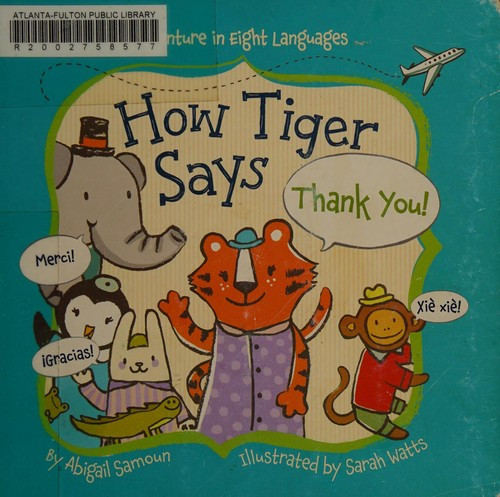 How Tiger Says Thank You! front cover by Abigail Samoun, ISBN: 1454914971