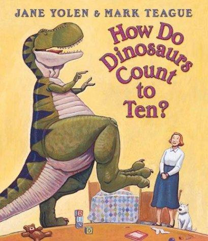 How Do Dinosaurs Count to Ten? front cover by Jane Yolen, Mark Teague, ISBN: 0439649498
