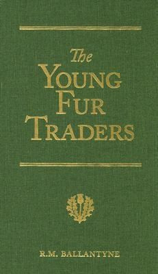 The Young Fur Traders: A Tale of the Far North front cover by Robert Michael Ballantyne, ISBN: 193455409X