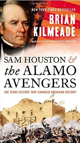 Sam Houston and the Alamo Avengers: The Texas Victory That Changed American History front cover by Brian Kilmeade, ISBN: 0525540555