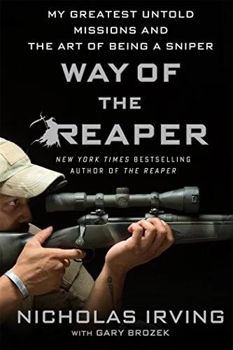 The Way of the Reaper: My Greatest Untold Missions and the Art of Being a Sniper front cover by Nicholas Irving, Gary Brozek, ISBN: 1250102588