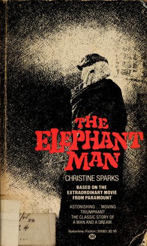 The Elephant Man: A Novel front cover by Christine Sparks, ISBN: 0345345134