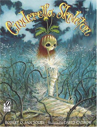 Cinderella Skeleton front cover by Robert D. San Souci, David Catrow, ISBN: 0152050698