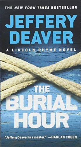 The Burial Hour 14 Lincoln Rhyme front cover by Jeffery Deaver, ISBN: 1455536385