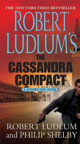 The Cassandra Compact (Covert-One) front cover by Robert Ludlum, Philip Shelby, ISBN: 0312544111