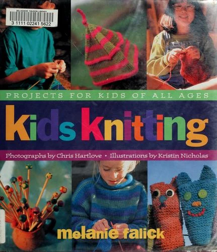 Kids Knitting: Projects for Kids of All Ages front cover by Melanie Falick,Chris Hartlove,Kristin Nicholas, ISBN: 1885183763