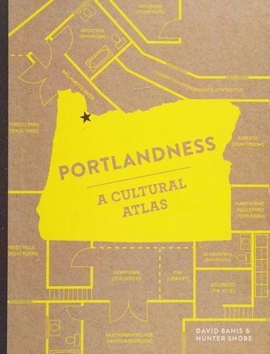 The Place Where You Live: a Cultural Atlas of Portland front cover by David Banis, Hunter Shobe, ISBN: 1632170000