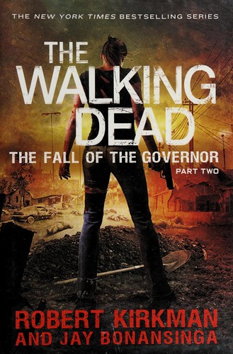 The Fall of the Governor: Part 2 [The Walking Dead] front cover by Robert Kirkman, Jay Bonansinga, ISBN: 1250052017