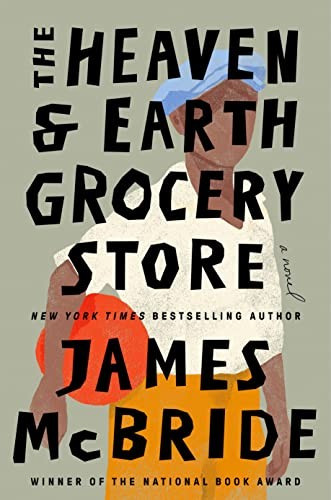 The Heaven & Earth Grocery Store front cover by James McBride, ISBN: 0593422945
