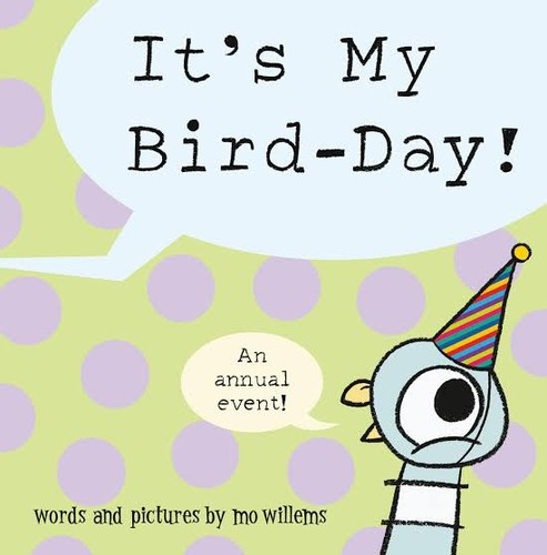 It's My Bird-Day! front cover by Mo Willems, ISBN: 1454999624