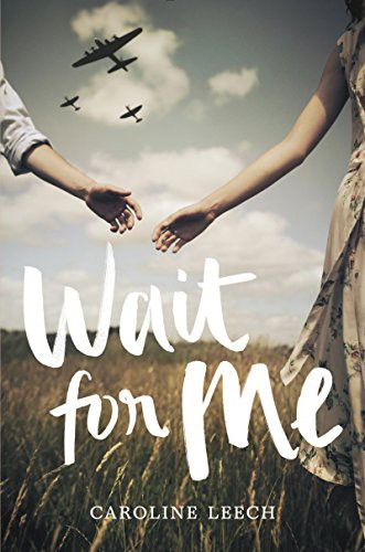 Wait for Me front cover by Caroline Leech, ISBN: 0062459899