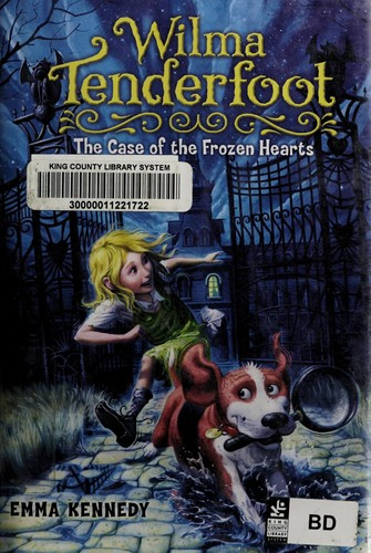Wilma Tenderfoot: The Case of the Frozen Hearts front cover by Emma Kennedy, ISBN: 0803735405