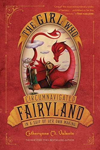 The Girl Who Circumnavigated Fairyland In a Ship of Her Own Making 1 Fairyland front cover by Catherynne M. Valente, ISBN: 1250010195