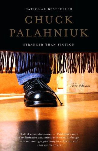 Stranger Than Fiction: True Stories front cover by Chuck Palahniuk, ISBN: 0385722222