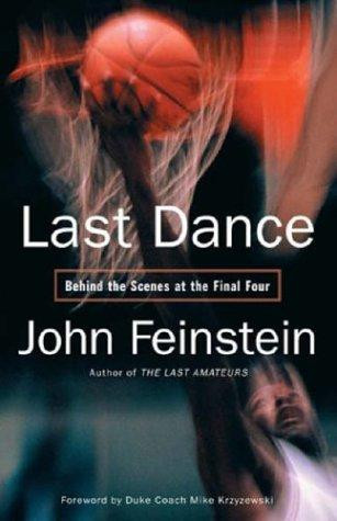 Last Dance: Behind the Scenes at the Final Four front cover by John Feinstein, ISBN: 031616030X