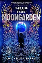 Plotting the Stars 1: Moongarden front cover by Michelle A Barry, ISBN: 164595126X