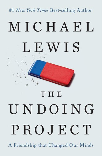 The Undoing Project: A Friendship that Changed Our Minds front cover by Michael Lewis, ISBN: 0393254593