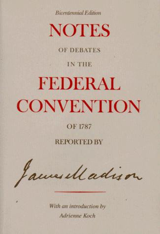 Notes of Debates in the Federal Convention of 1787 (Bicentennial) front cover by James Madison,United States, ISBN: 0393304051