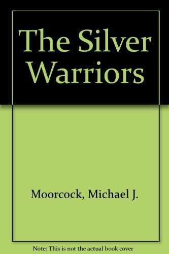 The Silver Warriors 2 Erekose (Eternal Champion) front cover by Michael Moorcock, ISBN: 0425101460