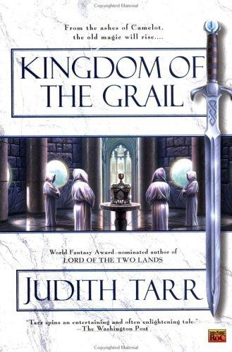 Kingdom of the Grail front cover by Judith Tarr, ISBN: 0451457978