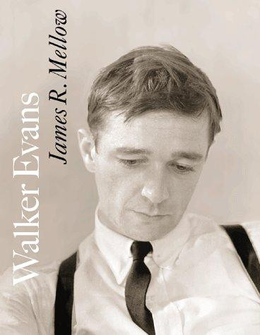 Walker Evans front cover by James R Mellow, ISBN: 046509077X