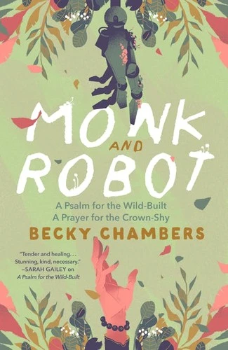 Monk and Robot front cover by Becky Chambers, ISBN: 1250386330