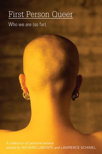 First Person Queer: Who We Are (So Far) front cover by Richard Labonte, Lawrence Schimel, ISBN: 1551522276