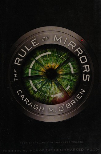 Rule of Mirrors 2 The Vault of Dreamers front cover by Caragh M O'Brien, ISBN: 1596439408