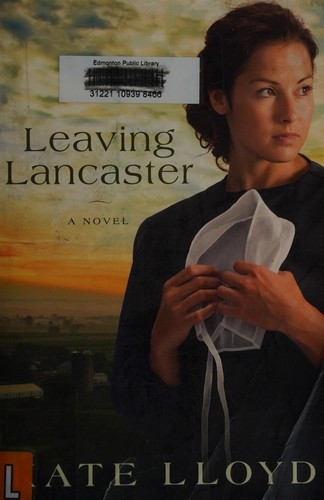Leaving Lancaster: a Novel (Legacy of Lancaster Trilogy) front cover by Kate Lloyd, ISBN: 0781405084