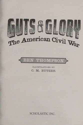 Guts & Glory: The American Civil War front cover by Ben Thompson, ISBN: 0545842921