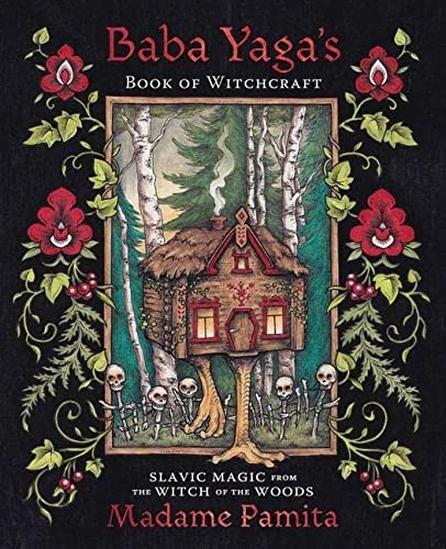 Baba Yaga's Book of Witchcraft: Slavic Magic from the Witch of the Woods front cover by Madame Pamita, ISBN: 0738767891