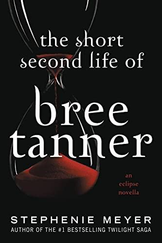 Short Second Life of Bree Tanner: An Eclipse Novella front cover by Stephenie Meyer, ISBN: 0316328510