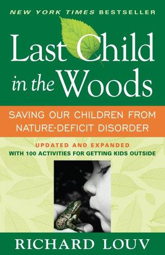 Last Child In the Woods: Saving Our Children From Nature-Deficit Disorder front cover by Richard Louv, ISBN: 156512605X