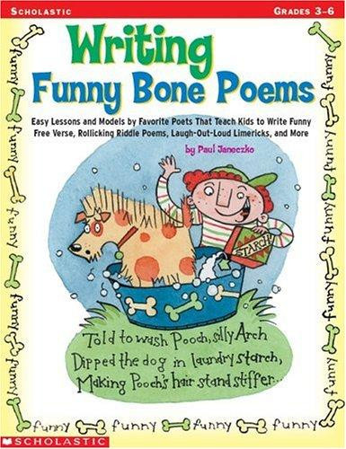 Writing Funny Bone Poems: Easy Lessons and Models by Favorite Poets That Teach Kids to Write Funny Free Verse, Rollicking Riddle Poems, Laugh-Ou front cover by Paul B Janeczko, ISBN: 0439073499