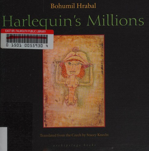 Harlequin's Millions front cover by Bohumil Hrabal, Stacey Knecht, ISBN: 0981955738