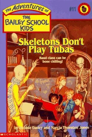 Skeletons Don't Play Tubas 11 The Adventures of the Bailey School Kids front cover by Debbie Dadey, Marcia T. Jones, ISBN: 0590481134