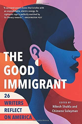 The Good Immigrant: 26 Writers Reflect on America front cover by Nikesh Shukla, Chimene Suleyman, ISBN: 0316524239