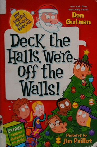 Deck the Halls, We're Off the Walls! My Weird School Special front cover by Dan Gutman, ISBN: 0062206826