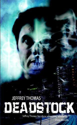 Deadstock: A Punktown Novel front cover by Jeffrey Thomas, ISBN: 1844164470