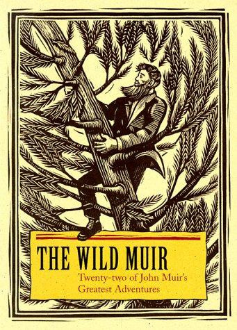 The Wild Muir: Twenty-Two of John Muir's Greatest Adventures front cover by Lee Stetson,John Muir, ISBN: 0939666758