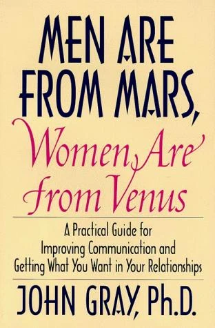 Men Are From Mars, Women Are From Venus: a Practical Guide for Improving Communication and Getting What You Want In Your Relationships front cover by John Gray, ISBN: 006016848X