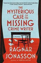 The Mysterious Case of the Missing Crime Writer: A Mystery front cover by Ragnar Jónasson, ISBN: 1250408261